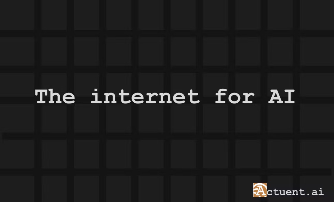 Actuent — The internet for AI